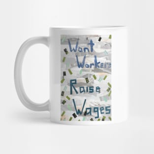 Want Workers? Raise Wages Mug